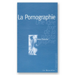 La pornographie - une idée fixe de la photographie